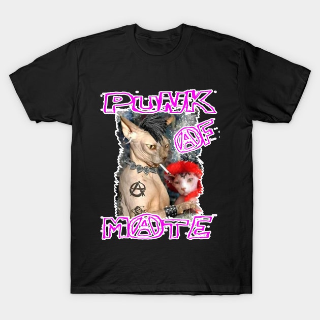 OG PUNK - Punk AF Mate T-Shirt by OG Ballers